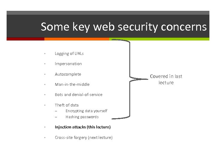 Some key web security concerns • Logging of URLs • Impersonation • Autocomplete •