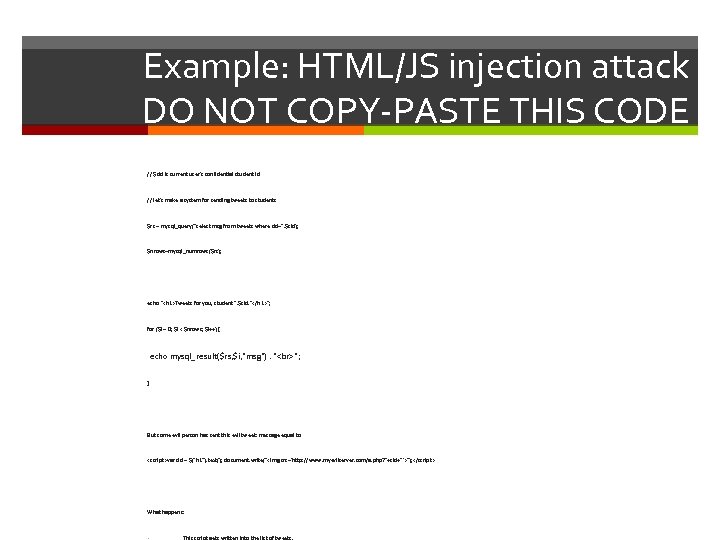 Example: HTML/JS injection attack DO NOT COPY-PASTE THIS CODE // $sid is current user's