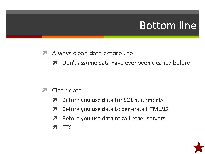 Bottom line Always clean data before use Don't assume data have ever been cleaned