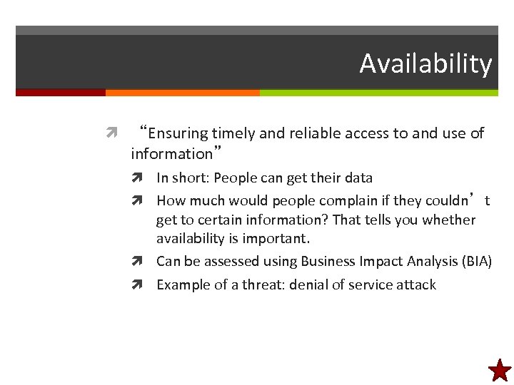 Availability “Ensuring timely and reliable access to and use of information” In short: People