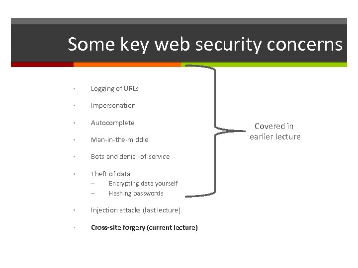 Some key web security concerns • Logging of URLs • Impersonation • Autocomplete •