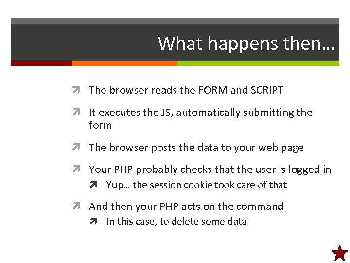 What happens then… The browser reads the FORM and SCRIPT It executes the JS,