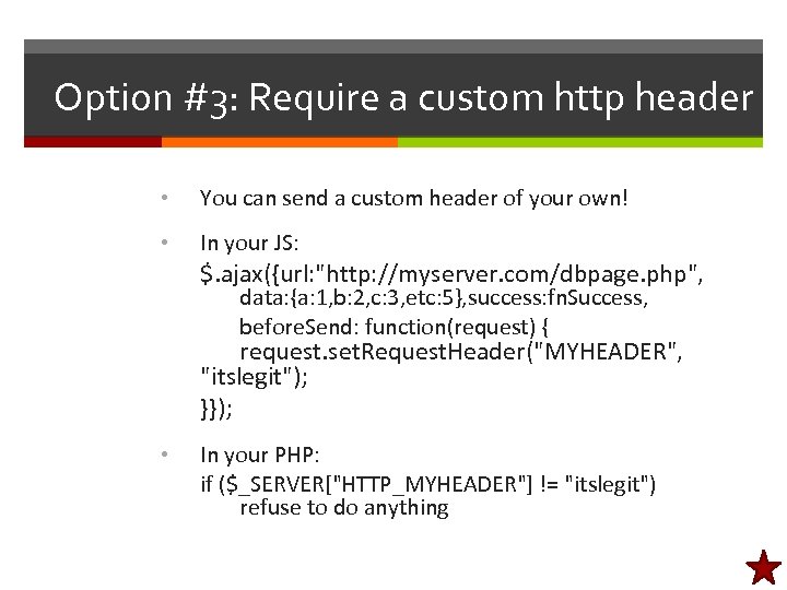 Option #3: Require a custom http header • You can send a custom header