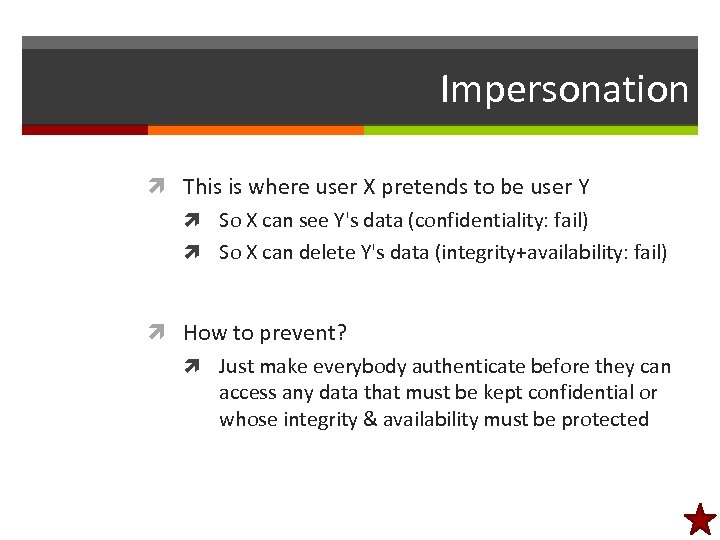 Impersonation This is where user X pretends to be user Y So X can