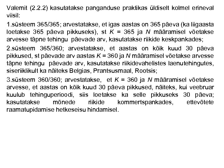 Valemit (2. 2. 2) kasutatakse panganduse praktikas üldiselt kolmel erineval viisil: 1. süsteem 365/365;