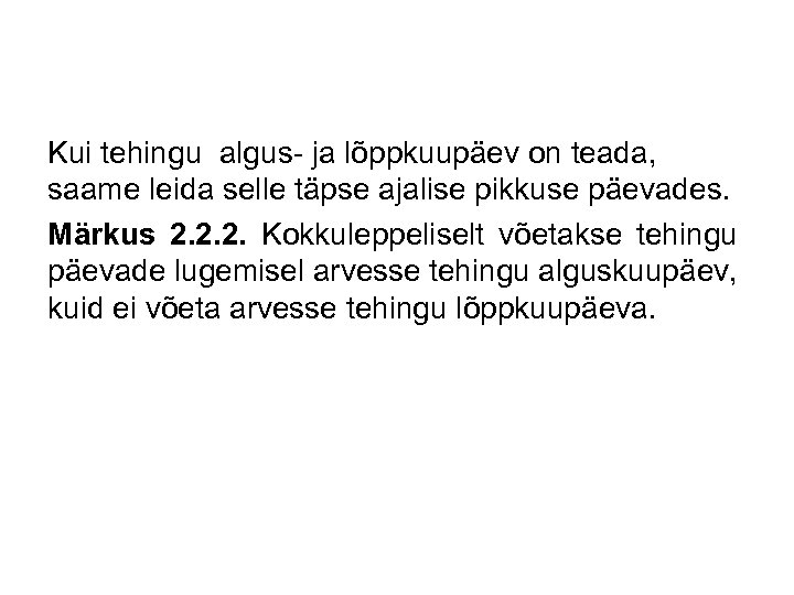 Kui tehingu algus- ja lõppkuupäev on teada, saame leida selle täpse ajalise pikkuse päevades.