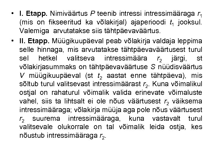  • I. Etapp. Nimiväärtus P teenib intressimääraga r 1 (mis on fikseeritud ka