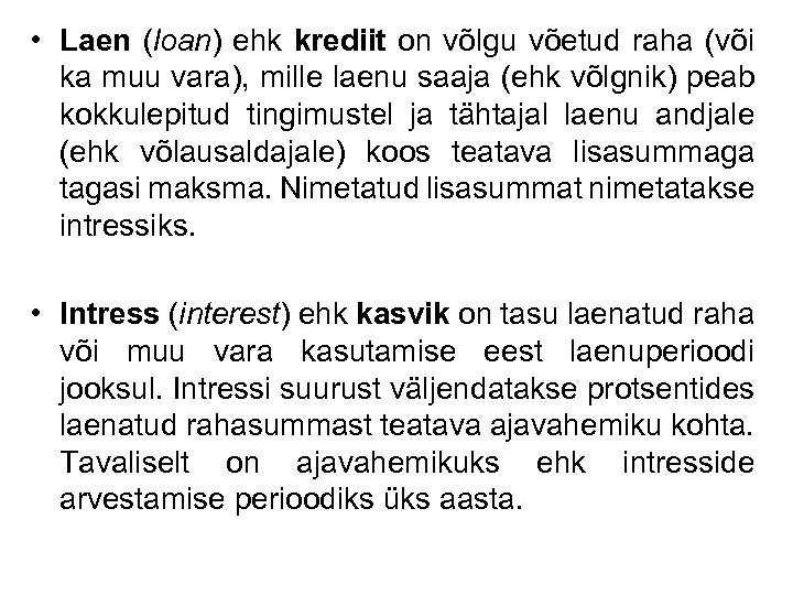  • Laen (loan) ehk krediit on võlgu võetud raha (või ka muu vara),