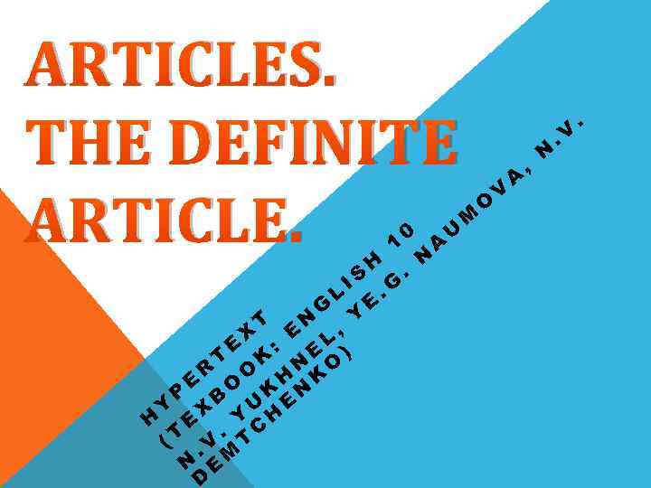 ARTICLES. THE DEFINITE ARTICLE. 1 0 H. N IS. G L E G N
