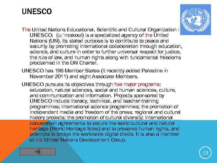 UNESCO The United Nations Educational, Scientific and Cultural Organization : UNESCO; /juːˈnɛskoʊ/) is a
