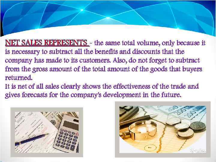 NET SALES REPRESENTS - the same total volume, only because it is necessary to