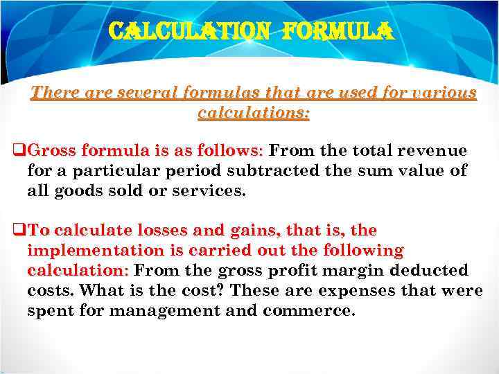 calculation Formula There are several formulas that are used for various calculations: q. Gross