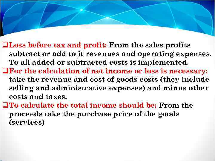 q. Loss before tax and profit: From the sales profits subtract or add to