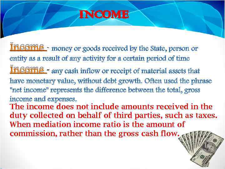 INCOME Income The income does not include amounts received in the duty collected on