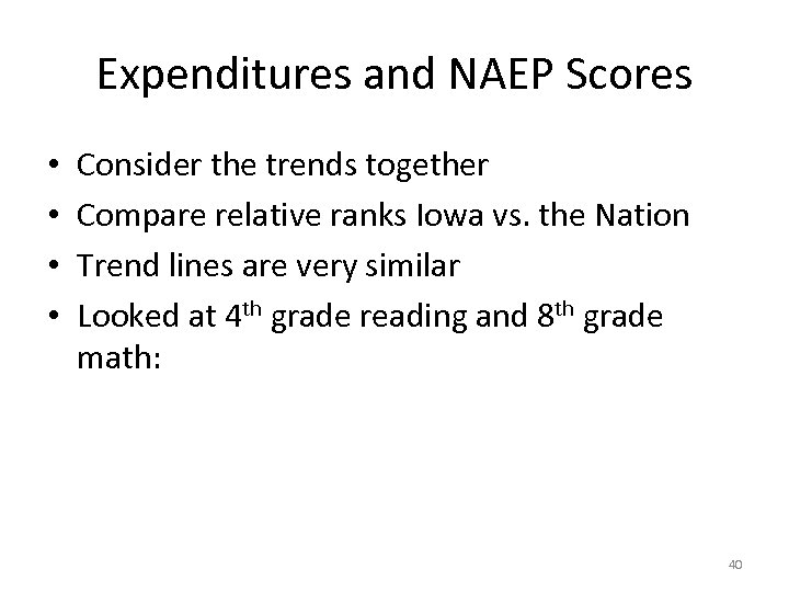 Expenditures and NAEP Scores • • Consider the trends together Compare relative ranks Iowa