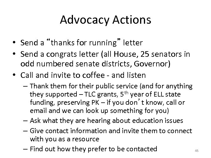 Advocacy Actions • Send a “thanks for running” letter • Send a congrats letter