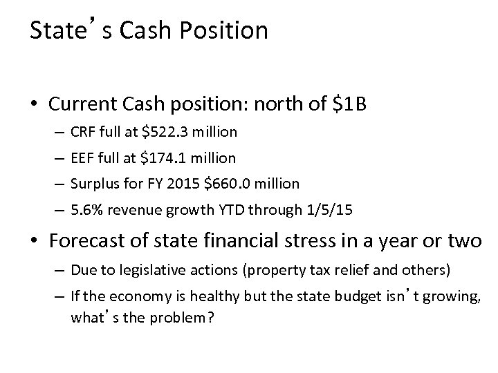 State’s Cash Position • Current Cash position: north of $1 B – CRF full