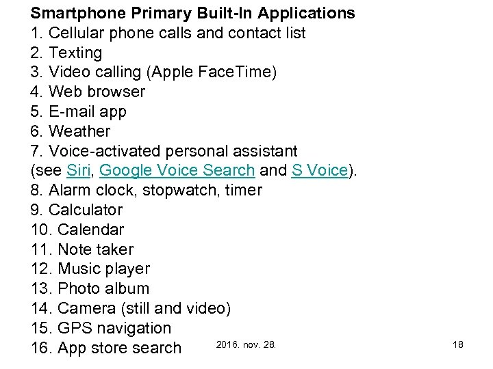 Smartphone Primary Built-In Applications 1. Cellular phone calls and contact list 2. Texting 3.