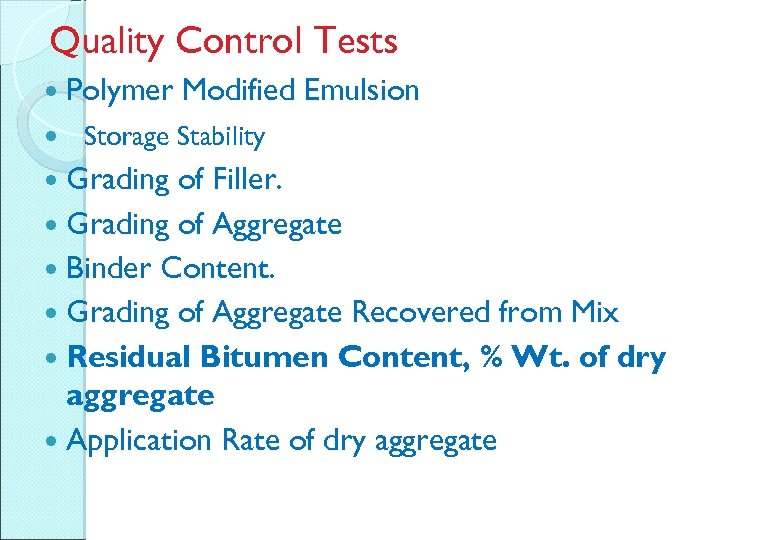 Quality Control Tests Polymer Modified Emulsion Storage Stability Grading of Filler. Grading of Aggregate