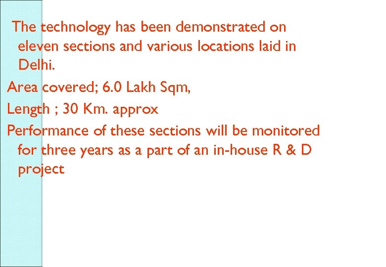 The technology has been demonstrated on eleven sections and various locations laid in Delhi.