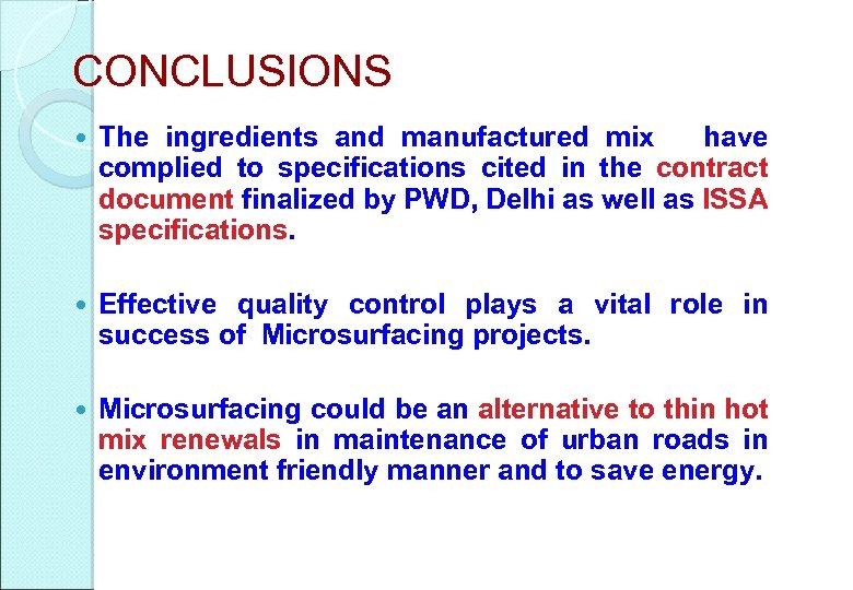 CONCLUSIONS The ingredients and manufactured mix have complied to specifications cited in the contract