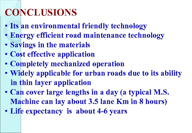 CONCLUSIONS • Its an environmental friendly technology • Energy efficient road maintenance technology •
