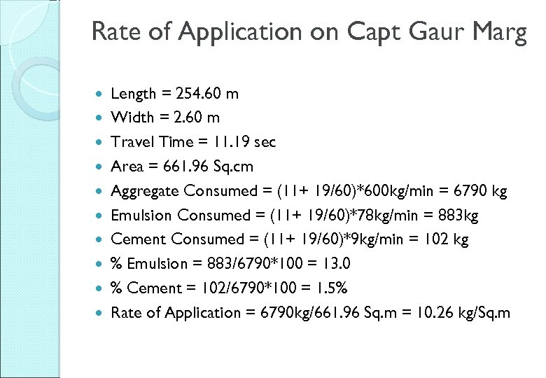 Rate of Application on Capt Gaur Marg Length = 254. 60 m Width =