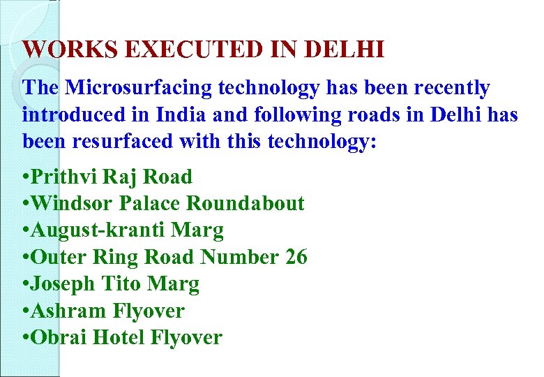 WORKS EXECUTED IN DELHI The Microsurfacing technology has been recently introduced in India and