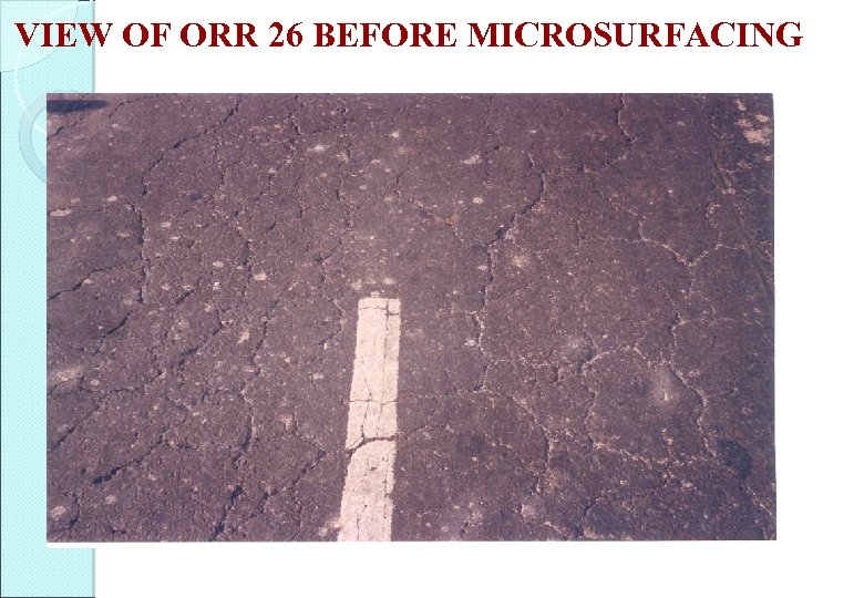 VIEW OF ORR 26 BEFORE MICROSURFACING 