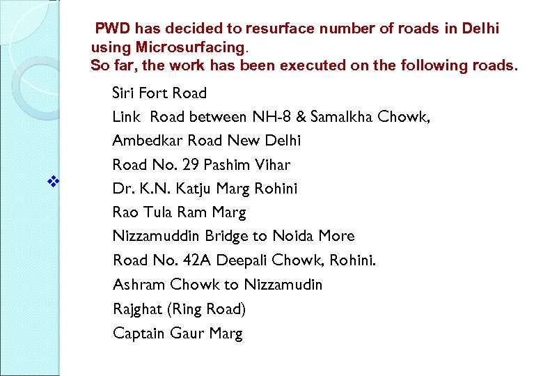 PWD has decided to resurface number of roads in Delhi using Microsurfacing. So far,