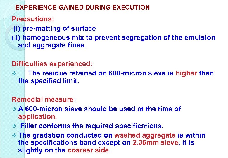 EXPERIENCE GAINED DURING EXECUTION Precautions: (i) pre-matting of surface (ii) homogeneous mix to prevent