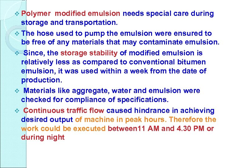 v Polymer modified emulsion needs special care during storage and transportation. v The hose