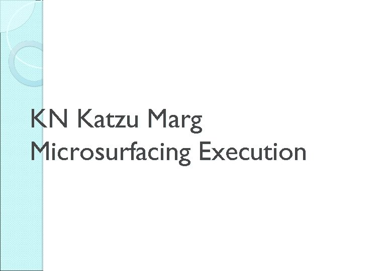 KN Katzu Marg Microsurfacing Execution 