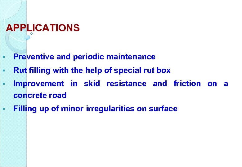 APPLICATIONS § Preventive and periodic maintenance § Rut filling with the help of special