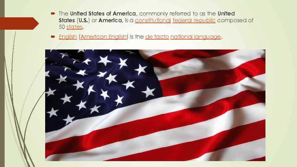  The United States of America, commonly referred to as the United States (U.