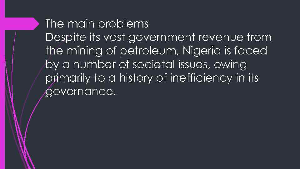 The main problems Despite its vast government revenue from the mining of petroleum, Nigeria