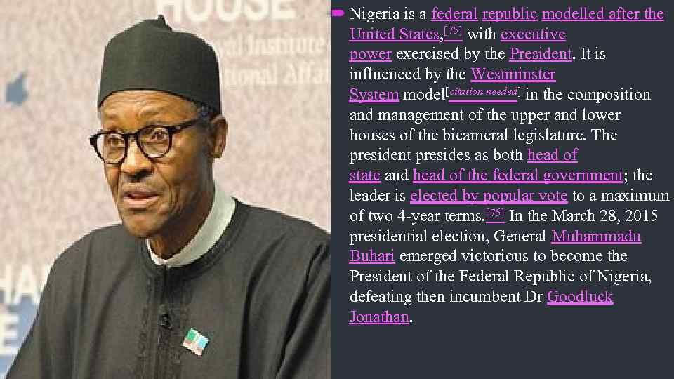  Nigeria is a federal republic modelled after the United States, [75] with executive