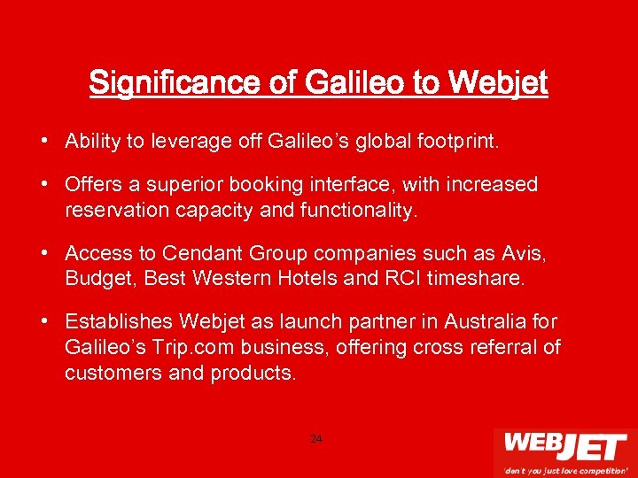 Significance of Galileo to Webjet • Ability to leverage off Galileo’s global footprint. •