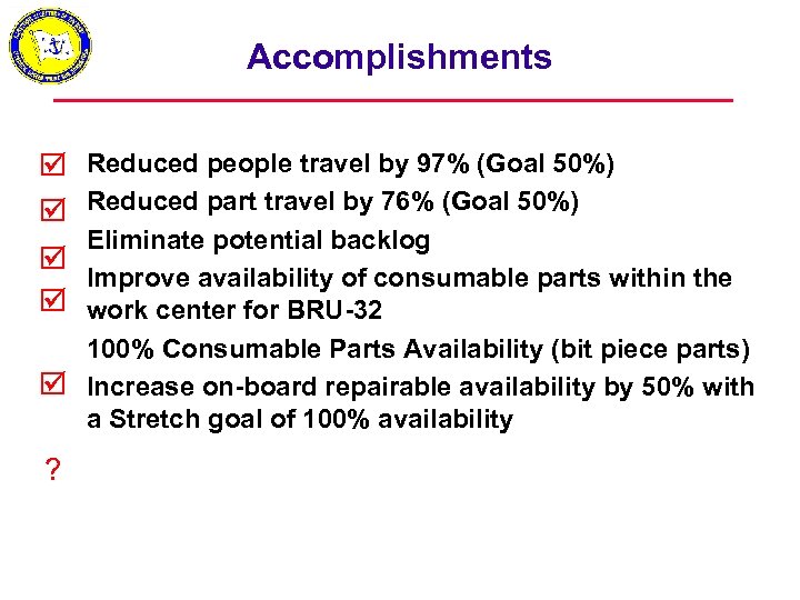 Accomplishments Reduced people travel by 97% (Goal 50%) Reduced part travel by 76% (Goal