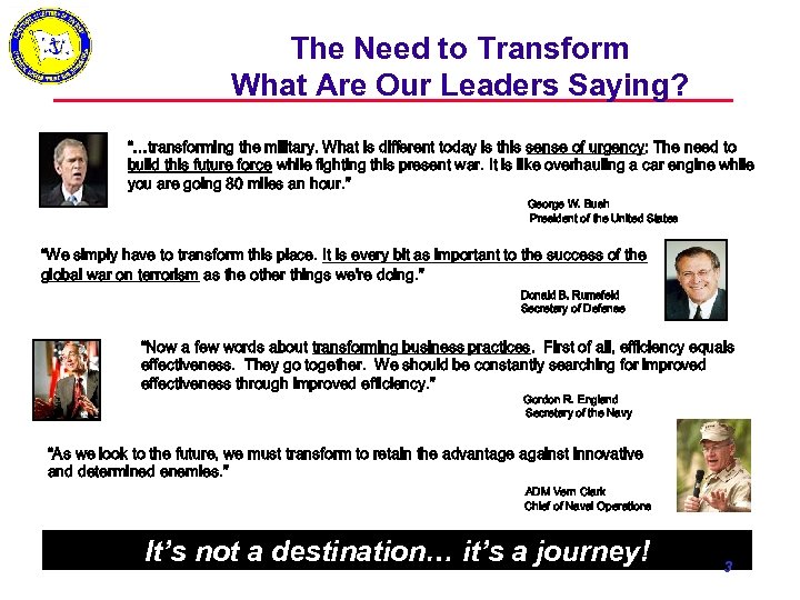 The Need to Transform What Are Our Leaders Saying? “…transforming the military. What is