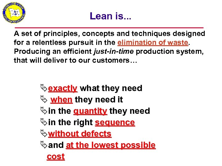 Lean is. . . A set of principles, concepts and techniques designed for a