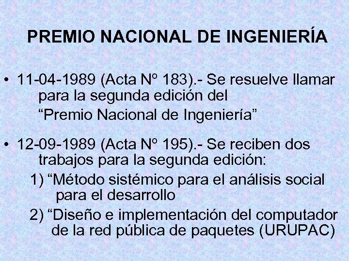PREMIO NACIONAL DE INGENIERÍA • 11 -04 -1989 (Acta Nº 183). - Se resuelve