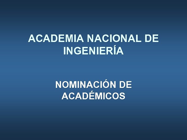 ACADEMIA NACIONAL DE INGENIERÍA NOMINACIÓN DE ACADÉMICOS 