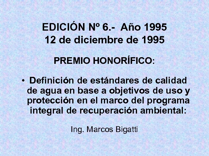 EDICIÓN Nº 6. - Año 1995 12 de diciembre de 1995 PREMIO HONORÍFICO: •