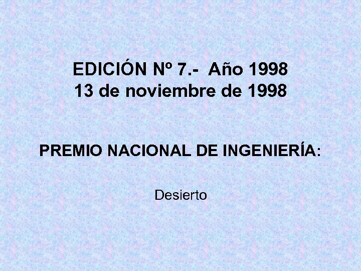 EDICIÓN Nº 7. - Año 1998 13 de noviembre de 1998 PREMIO NACIONAL DE