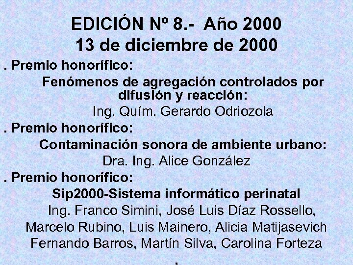 EDICIÓN Nº 8. - Año 2000 13 de diciembre de 2000. Premio honorífico: Fenómenos