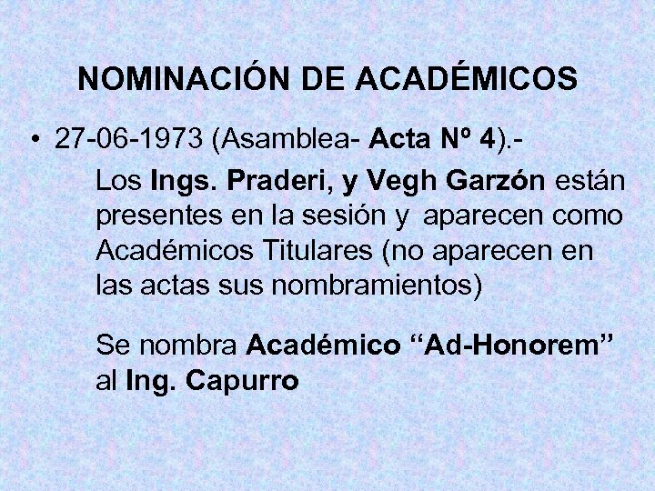 NOMINACIÓN DE ACADÉMICOS • 27 -06 -1973 (Asamblea- Acta Nº 4). Los Ings. Praderi,