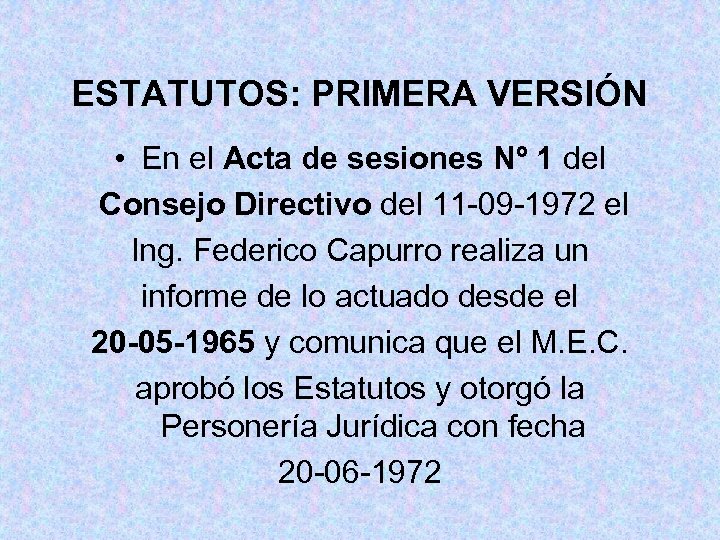 ESTATUTOS: PRIMERA VERSIÓN • En el Acta de sesiones Nº 1 del Consejo Directivo