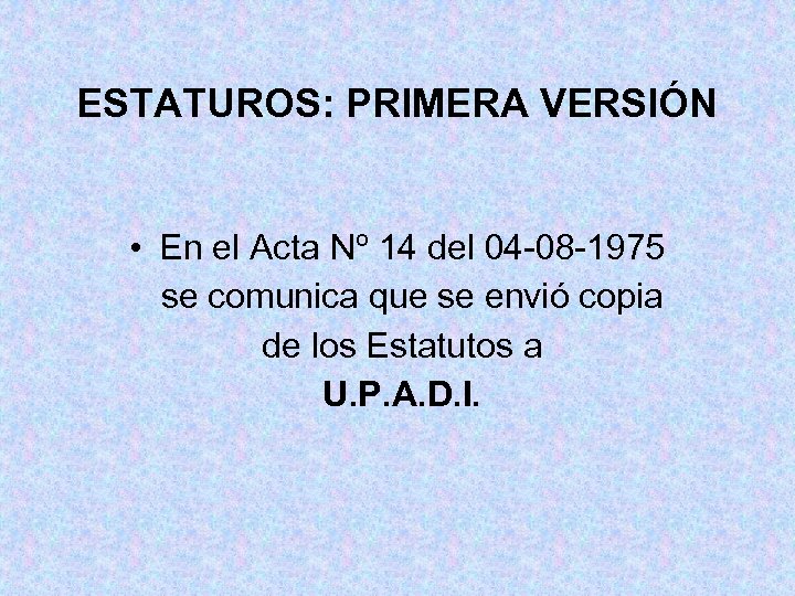 ESTATUROS: PRIMERA VERSIÓN • En el Acta Nº 14 del 04 -08 -1975 se