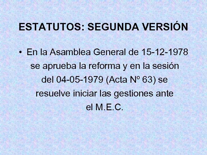ESTATUTOS: SEGUNDA VERSIÓN • En la Asamblea General de 15 -12 -1978 se aprueba